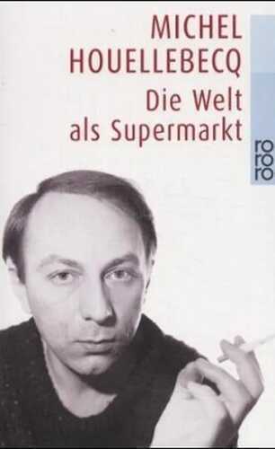 Die Welt als Supermarkt — Michel Houellebecq
