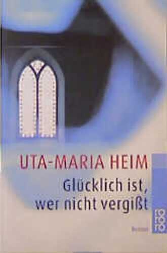 Glücklich ist, wer nicht vergißt