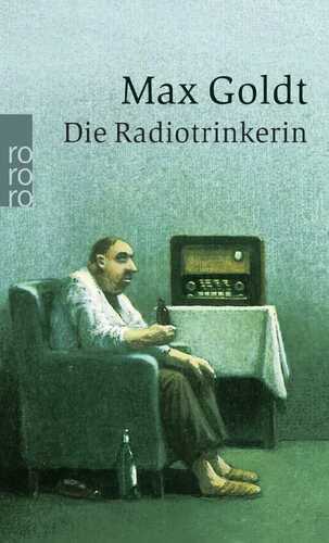 Die Radiotrinkerin — Max Goldt