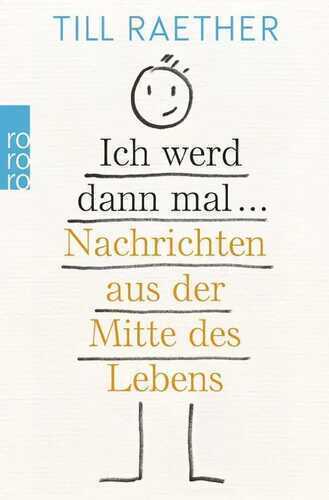 Ich werd dann mal ... — Till Raether