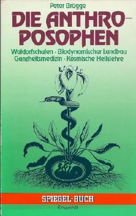 Peter Brügge: Die Anthroposophen - Waldorfschulen - Biodynamischer Landbau - Ganzheitsmedizin - Kosmische Heilslehre