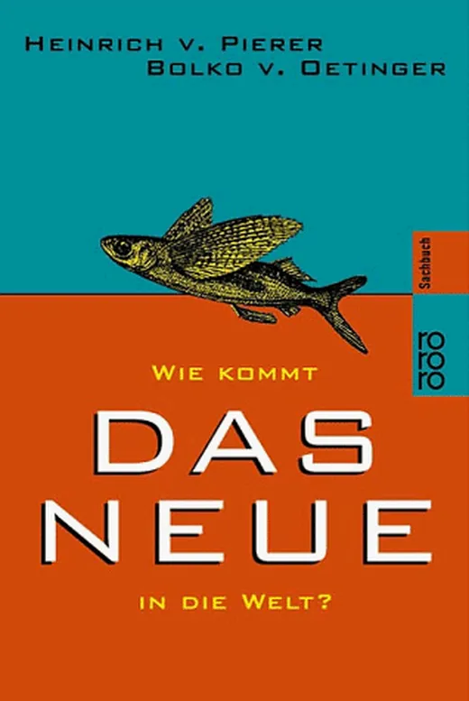 Wie kommt das Neue in die Welt? (rororo sachbuch)