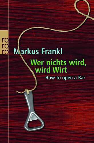 Wer nichts wird, wird Wirt — Markus Frankl