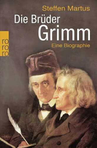Die Brüder Grimm — Steffen Martus