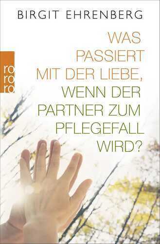 Was passiert mit der Liebe, wenn der Partner zum Pflegefall wird?