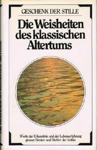 Die Weisheiten des klassischen Altertums