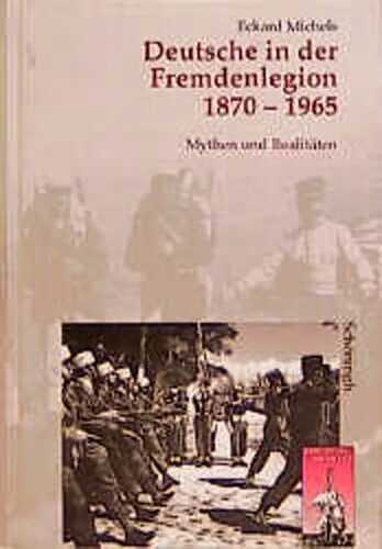 Deutsche in der Fremdenlegion 1870 - 1965. Mythen und Realitäten