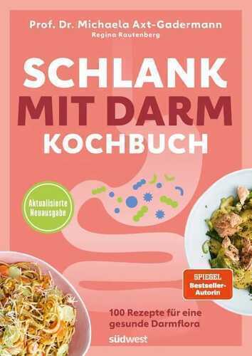 Schlank mit Darm Kochbuch - Aktualisierte Neuausgabe