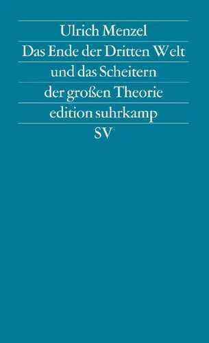 Das Ende der Dritten Welt und das Scheitern der großen Theorie (edition suhrkamp)