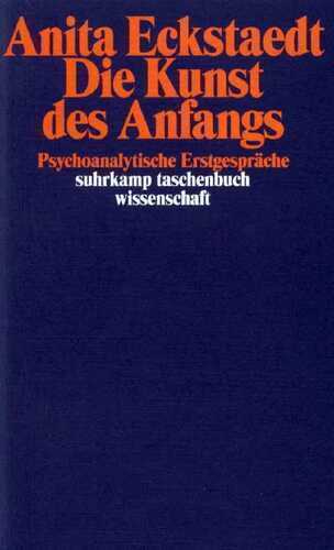 Die Kunst des Anfangs: Psychoanalytische Erstgespräche (suhrkamp taschenbuch wissenschaft)