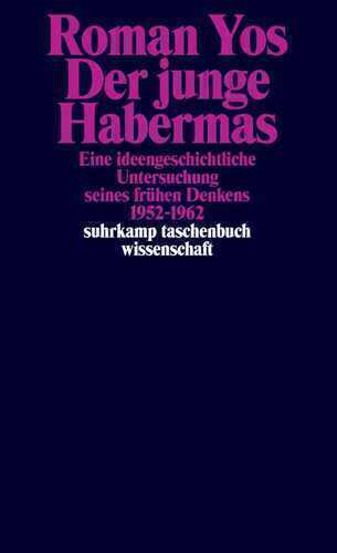 Der junge Habermas: Eine ideengeschichtliche Untersuchung seines frühen Denkens 1952–1962 (suhrkamp taschenbuch wissenschaft)