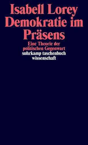 Demokratie im Präsens: Eine Theorie der politischen Gegenwart (suhrkamp taschenbuch wissenschaft)