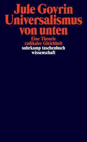 Universalismus von unten: Eine Theorie radikaler Gleichheit | Eine neue philosophische Grundlegung des Universalismus (suhrkamp taschenbuch wissenschaft)