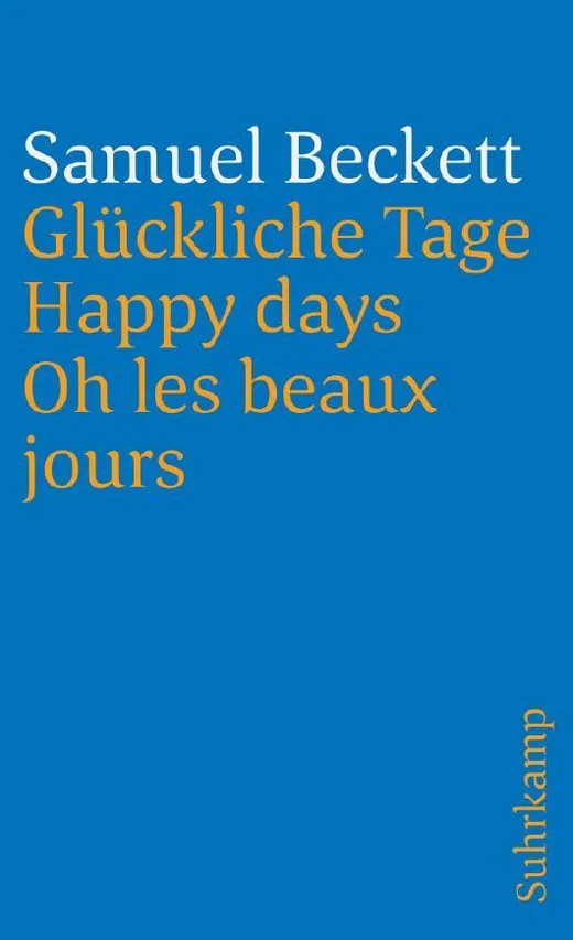 Glückliche Tage. Happy Days. Oh les beaux jours