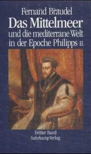 Das Mittelmeer und die mediterrane Welt in der Epoche Philipps II