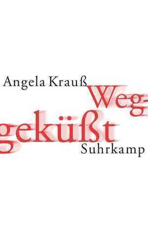 Weggeküßt — Angela Krauß