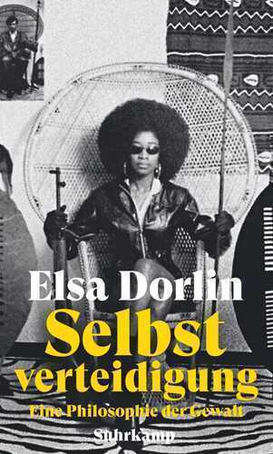 Selbstverteidigung: Eine Philosophie der Gewalt