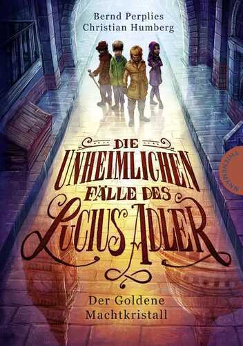Die unheimlichen Fälle des Lucius Adler - Der Goldene Machtkristall