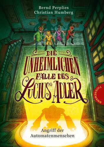 Die unheimlichen Fälle des Lucius Adler 3: Angriff der Automatenmenschen