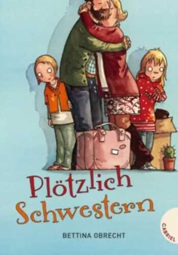 Plötzlich Schwestern! — Bettina Obrecht