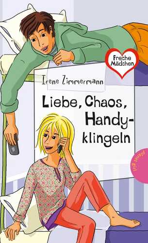 Freche Mädchen – freche Bücher!: Liebe, Chaos, Handyklingeln