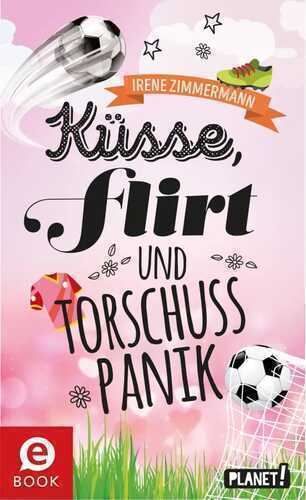 Küsse, Flirt & Torschusspanik