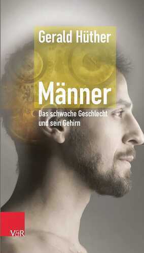 Männer - Das Schwache Geschlecht Und Sein Gehirn