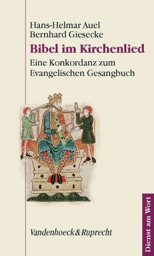 Bibel im Kirchenlied: Eine Konkordanz zum Evangelischen Gesangbuch (Dienst am Wort: Die Reihe für Gottesdienst und Gemeindearbeit, Band 91)