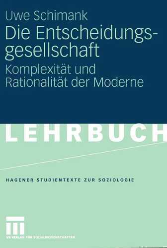 Die Entscheidungsgesellschaft — Uwe Schimank