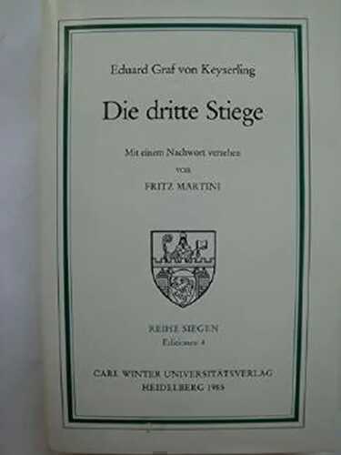Die dritte Stiege. Mit einem Nachwort versehen von Fritz Martini (Reihe Siegen Editionen 4)