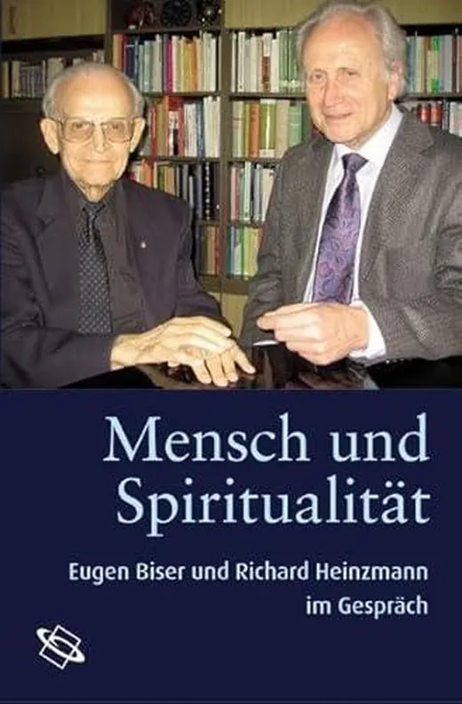 Mensch und Spiritualität. Eugen Biser und Richard Heinzmann im Gespräch