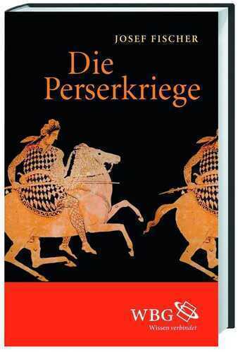 Die Perserkriege — Josef Fischer