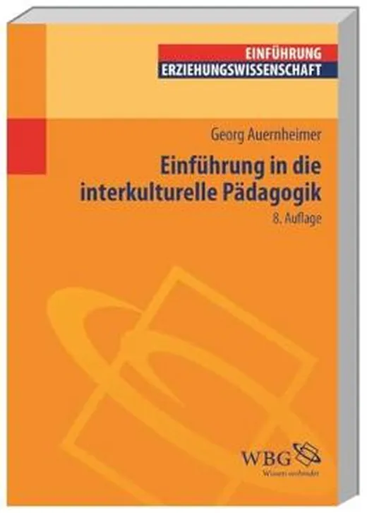 Einführung in die Interkulturelle Pädagogik (Einführungen) (Erziehungswissenschaft kompakt)