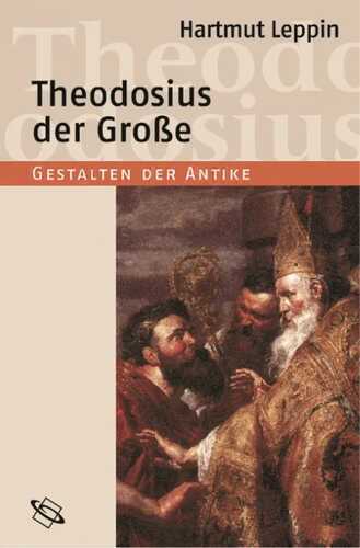 Theodosius der Große — Hartmut Leppin