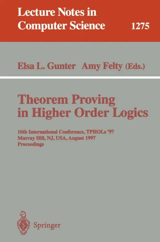 Theorem Proving in Higher Order Logics: 10th International Conference, TPHOLs'97, Murray Hill, NJ, USA, August 19-22, 1997, Proceedings (Lecture Notes in Computer Science, 1275, Band 1275)