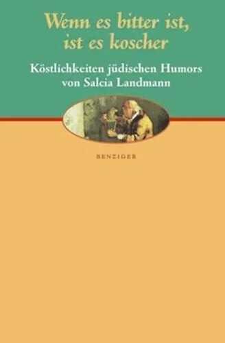 Wenn es bitter ist, ist es koscher: Nachdenkliches aus jüdischem Humor