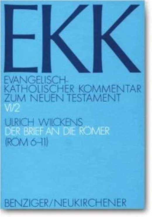 Evangelisch-Katholischer Kommentar zum Neuen Testament, EKK, Bd.6/2, Der Brief an die Römer: Röm 6-11