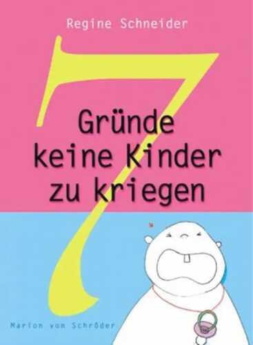 7 Gründe, keine Kinder zu kriegen