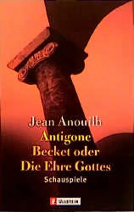 Antigone. Becket oder Die Ehre Gottes