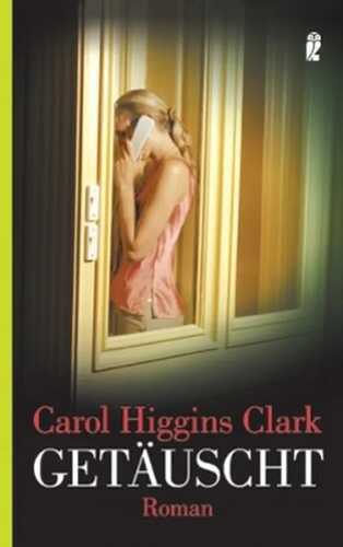 Getäuscht — Carol Higgins Clark