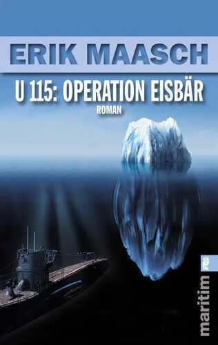 U 115: Operation Eisbär — Erik Maasch
