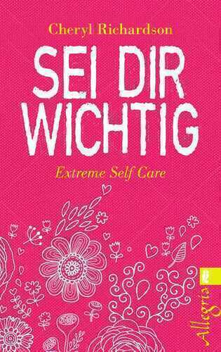 Sei dir wichtig — Cheryl Richardson