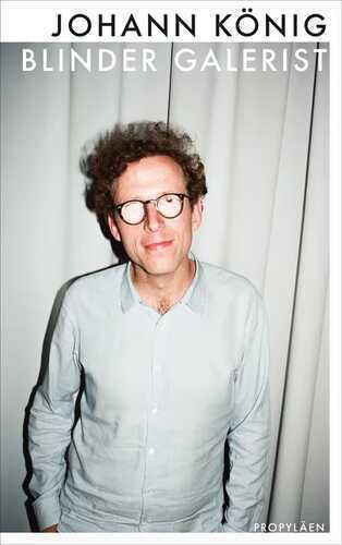 Blinder Galerist — Johann König