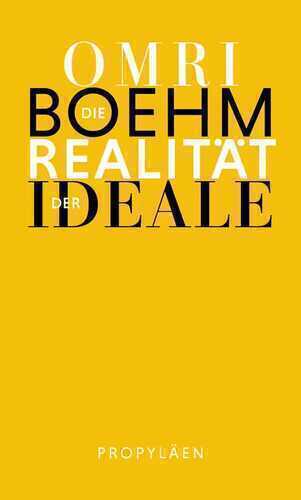 Die Realität der Ideale — Omri Boehm