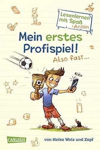 Mein erstes Profispiel! Also fast ... (Lesenlernen mit Spaß + Anton 2): Antons Fußball-Tagebuch – ein Comic-Roman zum Lesenlernen