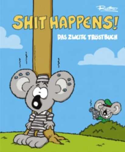Shit happens!: Das zweite Tröstbuch