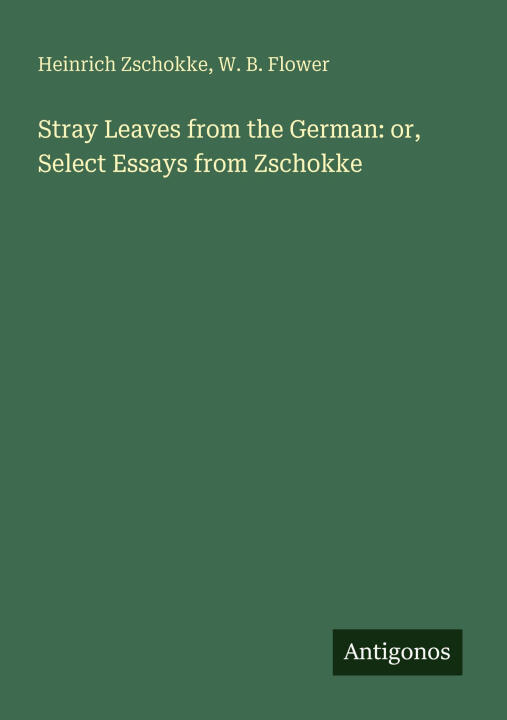Stray Leaves from the German: or, Select Essays from Zschokke