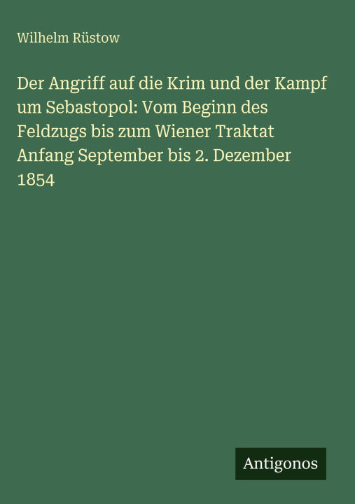 Der Angriff auf die Krim und der Kampf um Sebastopol: Vom Beginn des Feldzugs bis zum Wiener Traktat Anfang September bis 2. Dezember 1854