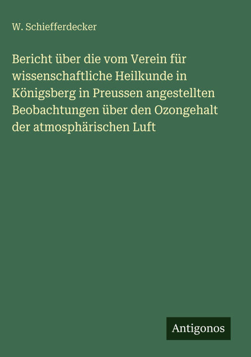 Bericht über die vom Verein für wissenschaftliche Heilkunde in Königsberg in Preussen angestellten Beobachtungen über den Ozongehalt der atmosphärisch