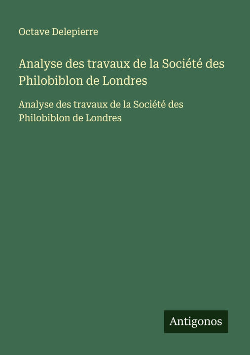 Analyse des travaux de la Société des Philobiblon de Londres